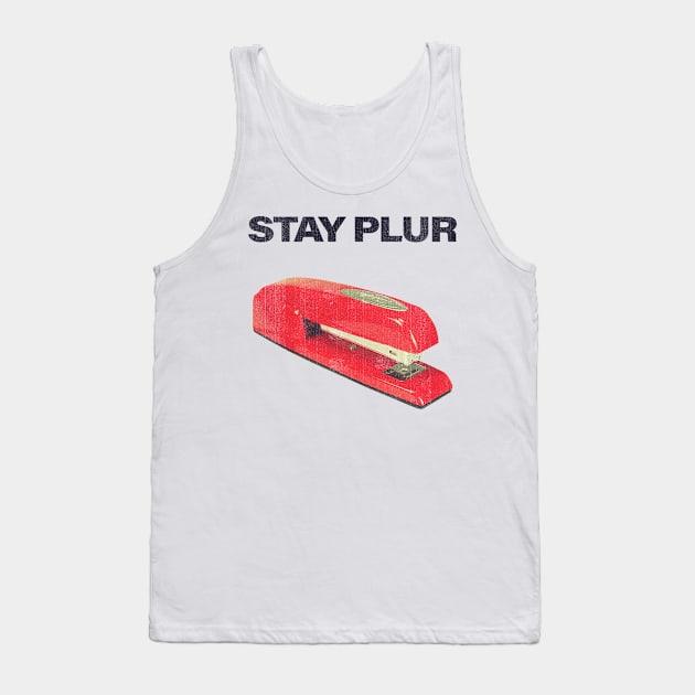 Stay Plur Red Stapler Peace Love Unity Respect Tank Top by US GIFT